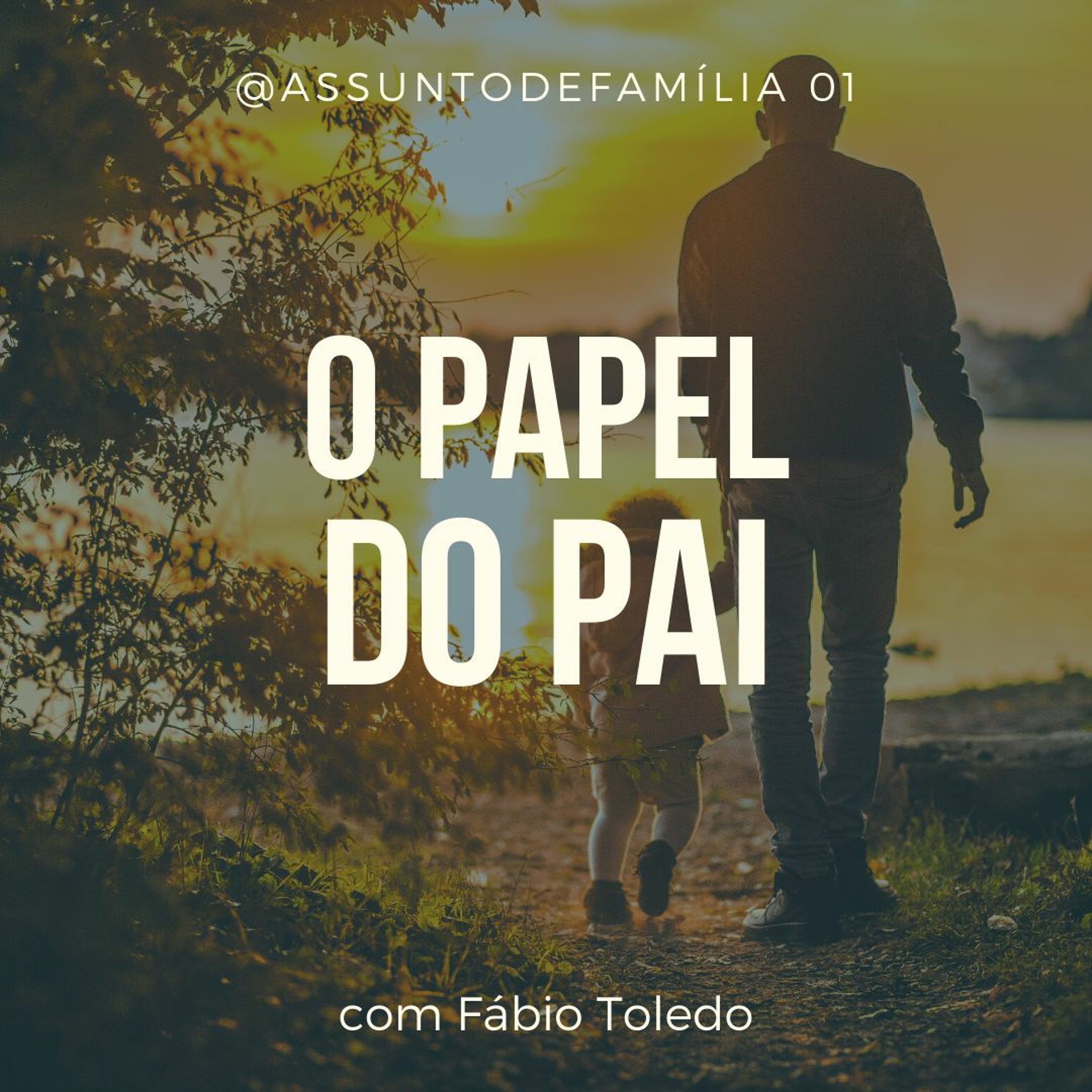 @AssuntodeFamília 01 - O Papel Do Pai episode artwork