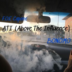 ATI (Above The Influence) Ft- Bonomo