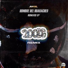 ADGEL - Hombre Del Huaracheo (200DB Remix)