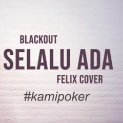 Blackout - Selalu Ada (Felix Cover) By www.kamidomino.com