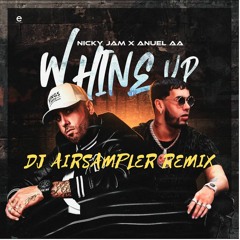 Nicky Jam, Anuel AA - Whine Up (Dj AirSampler Remix)
