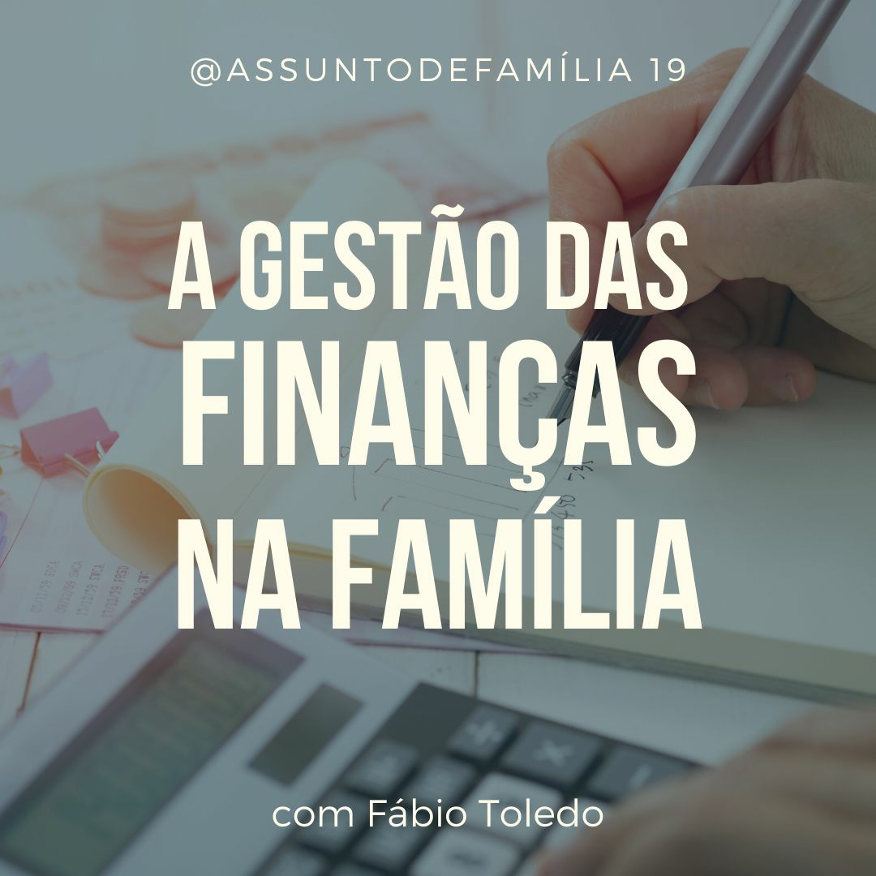 Assunto de Família | Episódio 19 - A gestão das finanças na família episode artwork