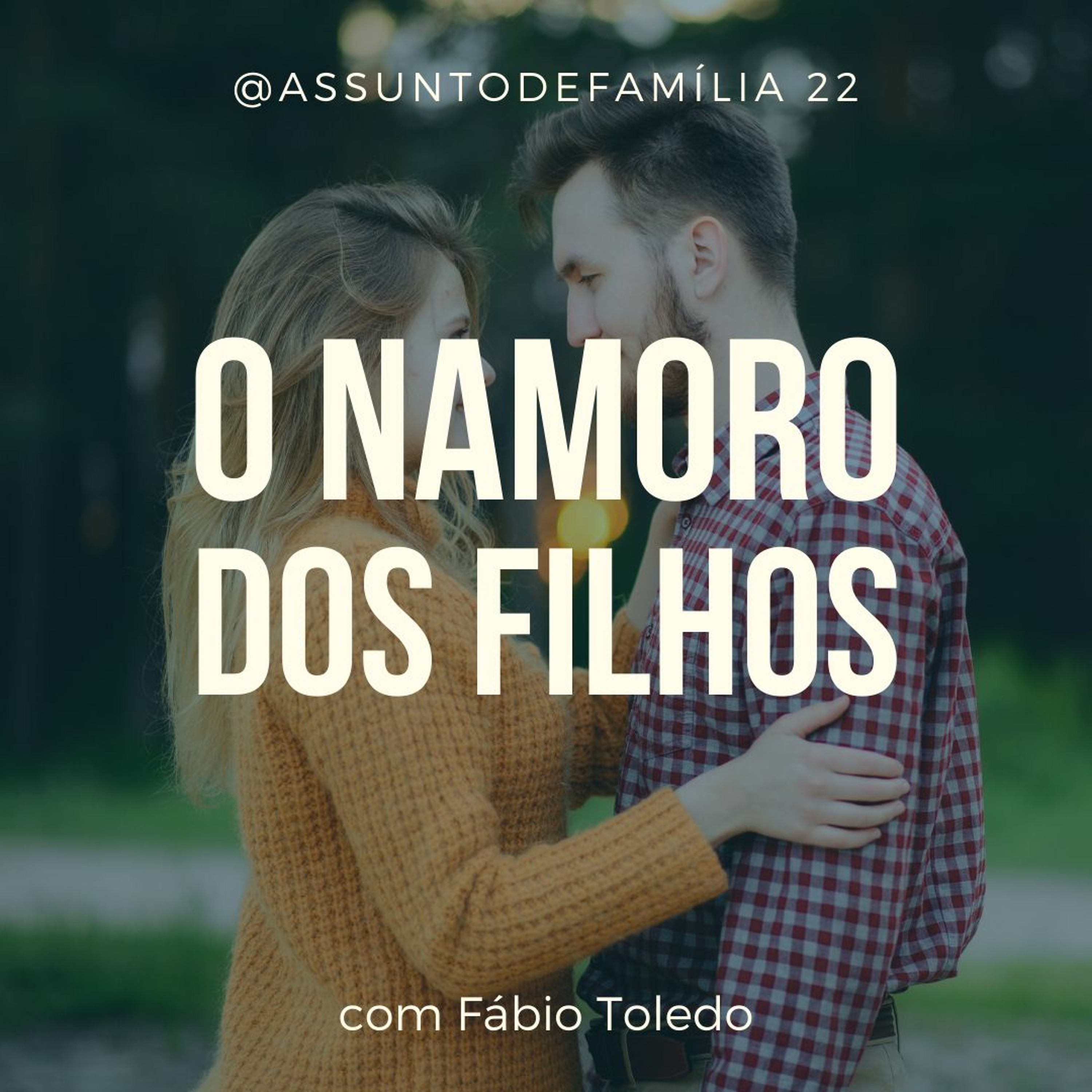 Assunto de Família | Episódio 22 - O Namoro Dos Filhos episode artwork