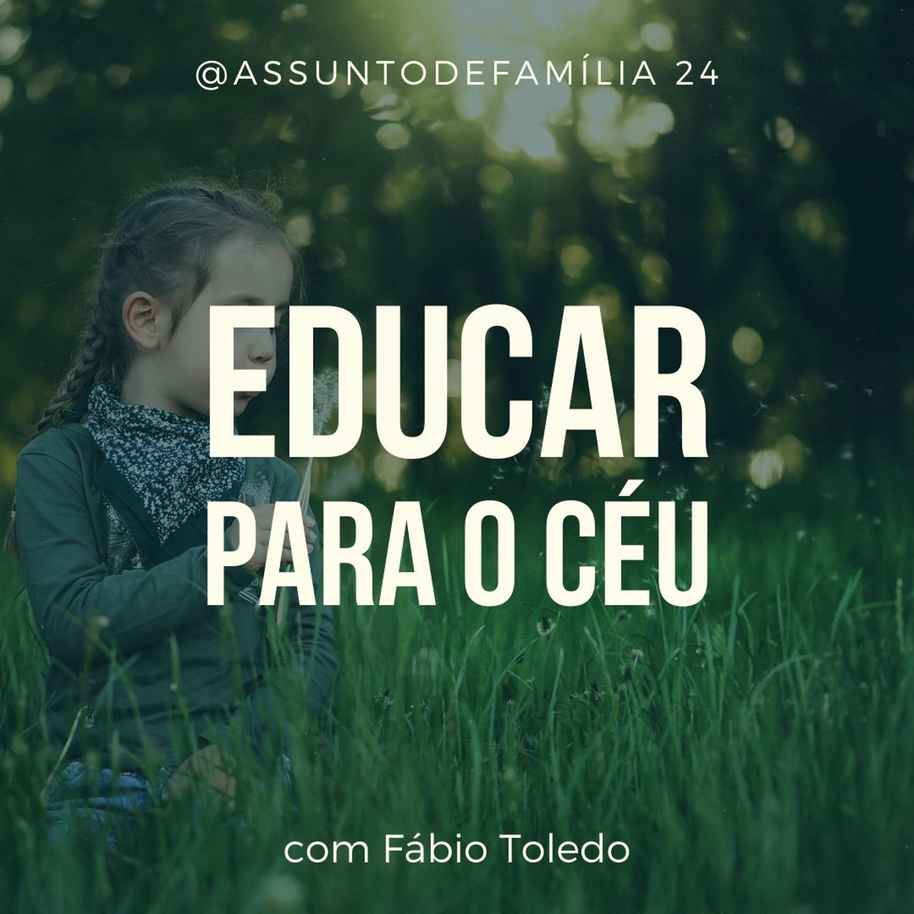 Assunto de Família | Episódio 24 - Educar Para O Céu episode artwork