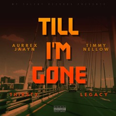 Till I'm Gone (Ft. Thirsty, Legacy & TimmyNellow)