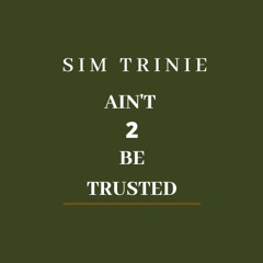 Aint 2 Be Trusted
