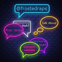 Talk About - Frosted - (Prod. Hanto)