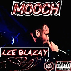 Mooch - LZE Blazay Prod. By Randall Lake