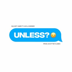 Unless feat. Kayla Seeber (Prod. Scottie Flame$)