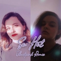 So Hot (THEBLACKLABEL Remix)