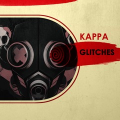 Kappa - Glitches
