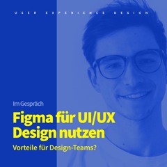 92: Figma: das beste Layout Programm für Design-Teams? Erfahrung & Vergleich mit Jonas von AJ&Smart