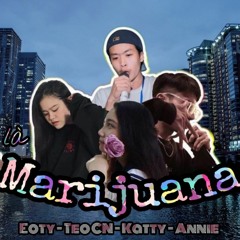 Em Là Marijuana - Annie x Kaytie x Eoty x Teo Cn [MV AUDIO]