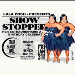 LA LA POSH (SHOW STOPPER) FRI, JAN 31st (raw)