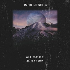 John Legend - All Of Me (Zaitex Remix)