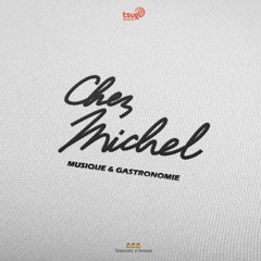 [CHEZ MICHEL] Musique & Gastronomie sur TsugiRadio !