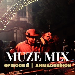 MUZE MIX | Episode 5 w/ Armaghedion
