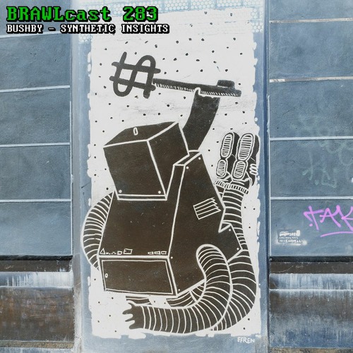 BRAWLcast 283 Bushby - Synthetic Insights