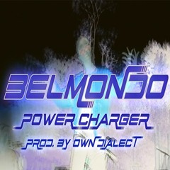 BELMONDO - POWER CHARGER (PROD. OWN DIALECT)