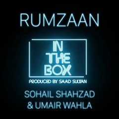 In The Box | Rumzaan | Sohail Shahzad & Umair Wahla | Saad Sultan