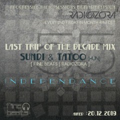 Independance #55@RadiOzora 2019 December | Sundi & Tatoo - Last Trip Of The Decade Mix