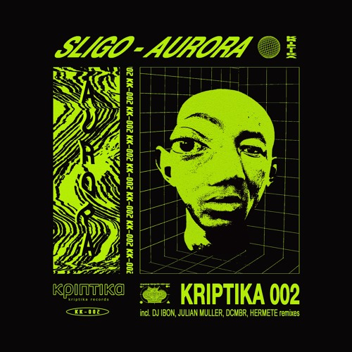 KRIPTIKA RECORDS 002 : Sligo - Aurora (incl. Julian Muller, DJ IBON, HERMETE, DCMBR Remixes)