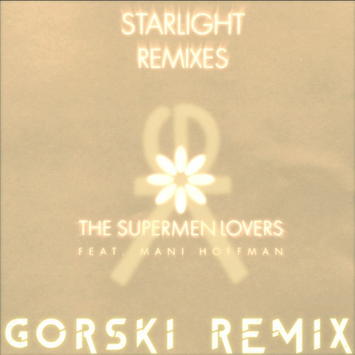 Starlight (GORSKI Remix) - The Supermen Lovers feat. Mani Hoffman