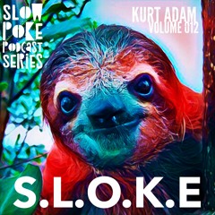 S.L.O.K.E // Slow Poke Session 012 With Kurt Adam