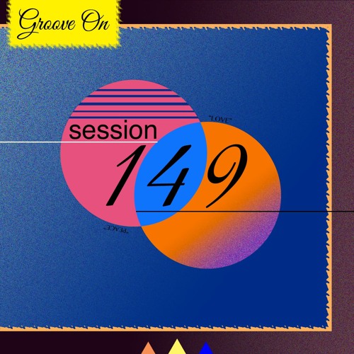 Groove On: Session 149