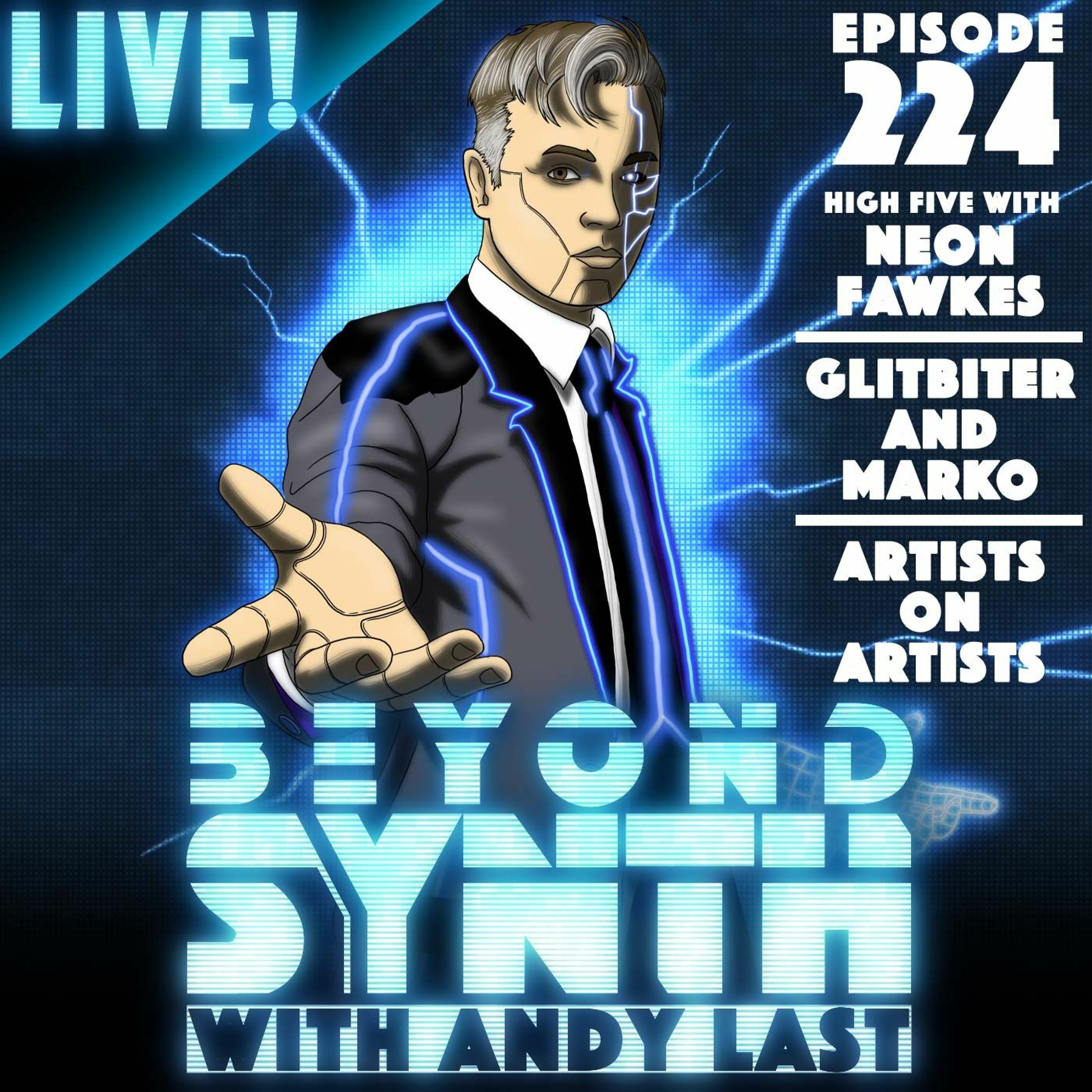 Beyond Synth - 224 - Live / Neon Fawkes / Glitbiter and Marko / Artists on Artists