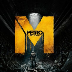 Metro Last Light: Metalworks
