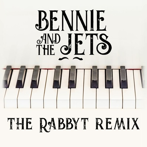 Stream Bennie And The Jets - Elton John (Rabbyt Remix) by Rabbyt | Listen  online for free on SoundCloud