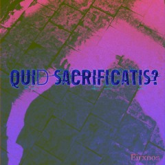 Quid Sacrificatis?