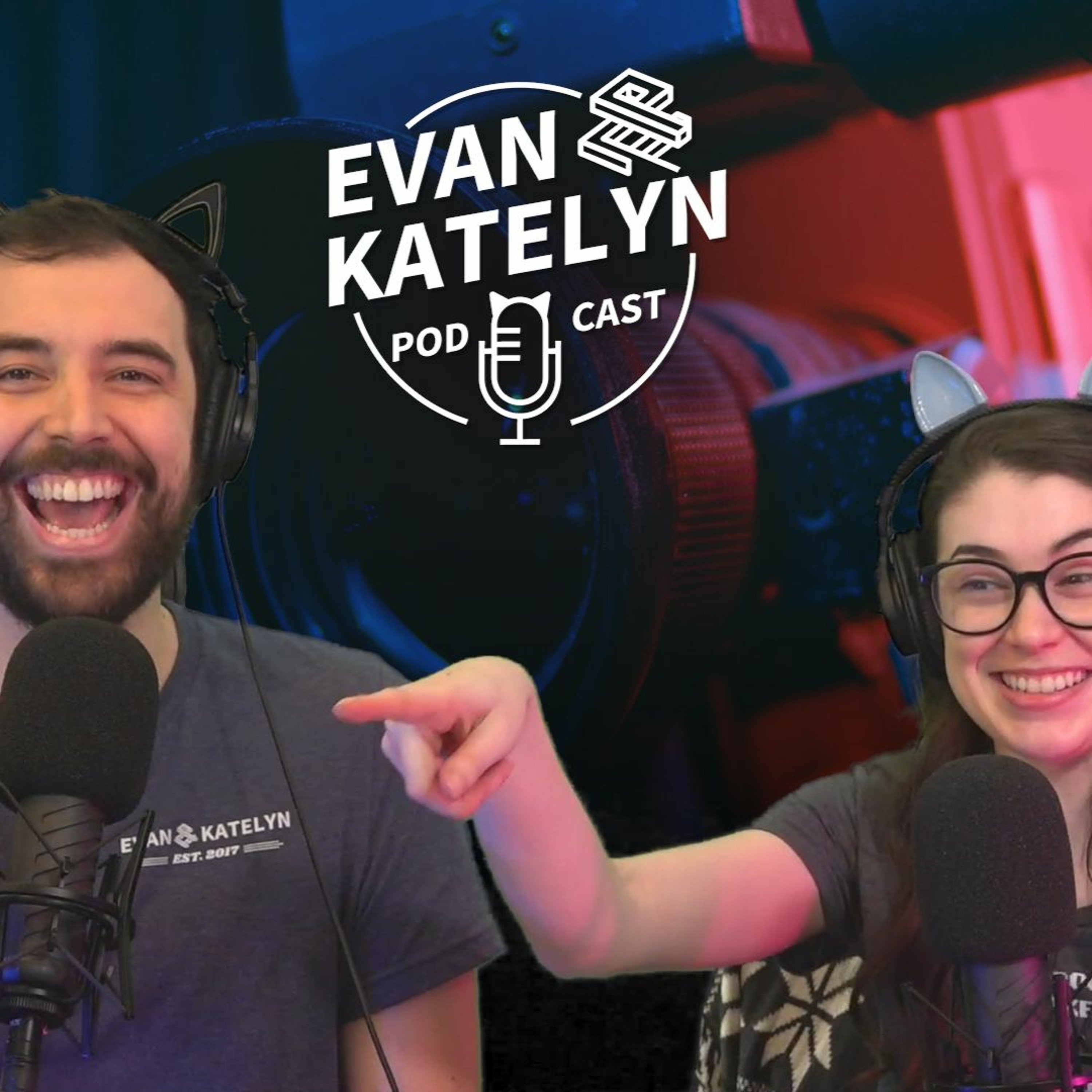 Evan and Katelyn Podcast