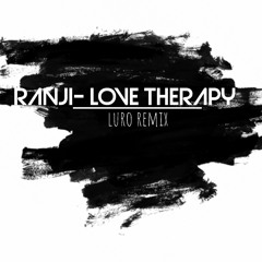 RANJI- LOVE THERAPY (LURO REMIX)Remake 2020!