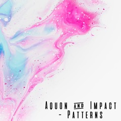 Aquon & Impact - Patterns #FREE DOWNLOAD
