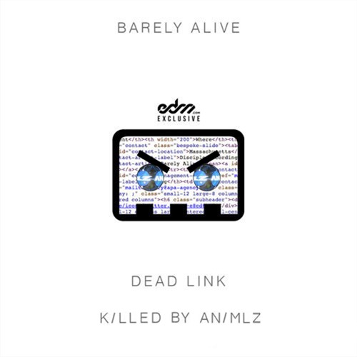 Barely Alive - Dead Link (KILLED BY ANIMLZ)[REMIX CONTEST WINNER]