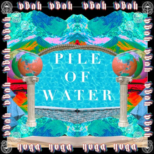 yvga - Pile Of Water