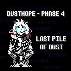 Last Pile Of Dust [DUSTHOPE - PHASE 4]