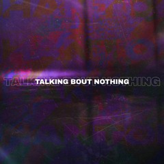 TALKING BOUT NOTHING