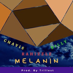 Melanin Ft. Chavis & Billy Vetti (Prod. By Trillest)