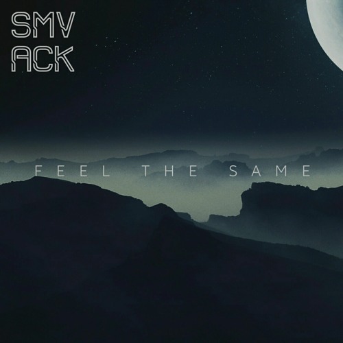 SMVACK - Feel The Same