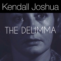 Kendall Joshua - THE DELIMMA