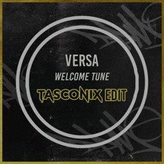 Versa - Welcome Tune (Tasconix Edit)