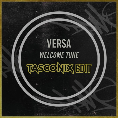 Versa - Welcome Tune (Tasconix Edit)