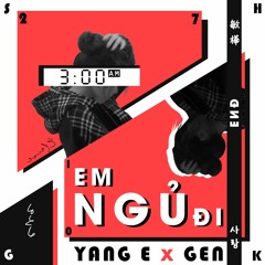 Em Ngủ Đi (feat. GEN)