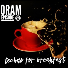 Techno For Breakfast // Episode #52 ORAM(Tun)