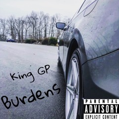King GP - Burdens (Prod. By Scandi x Niko x JabariOnTheBeat x Instinct)