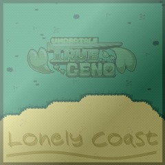 [Undertale: True Geno] - Lonely Coast