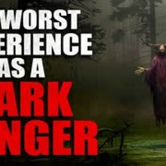 "My Worst Experience as a Park Ranger" Creepypasta